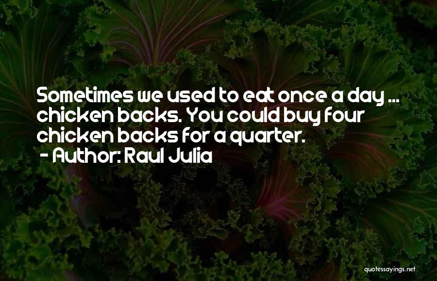 Raul Julia Quotes 1761034