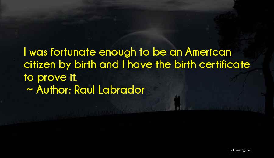 Raul Labrador Quotes 2150490