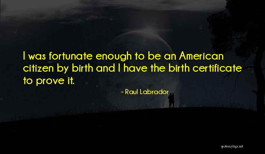 Raul Labrador Quotes 2150490