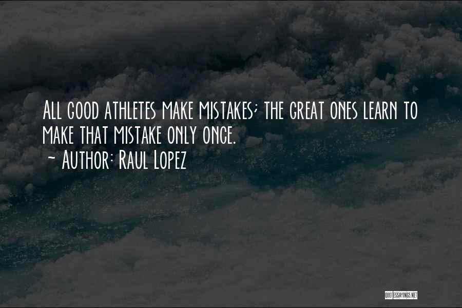 Raul Lopez Quotes 98356 Raul Lopez Quotes 98356