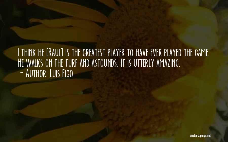 Raul Quotes By Luis Figo