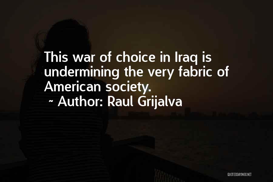 Raul Quotes By Raul Grijalva