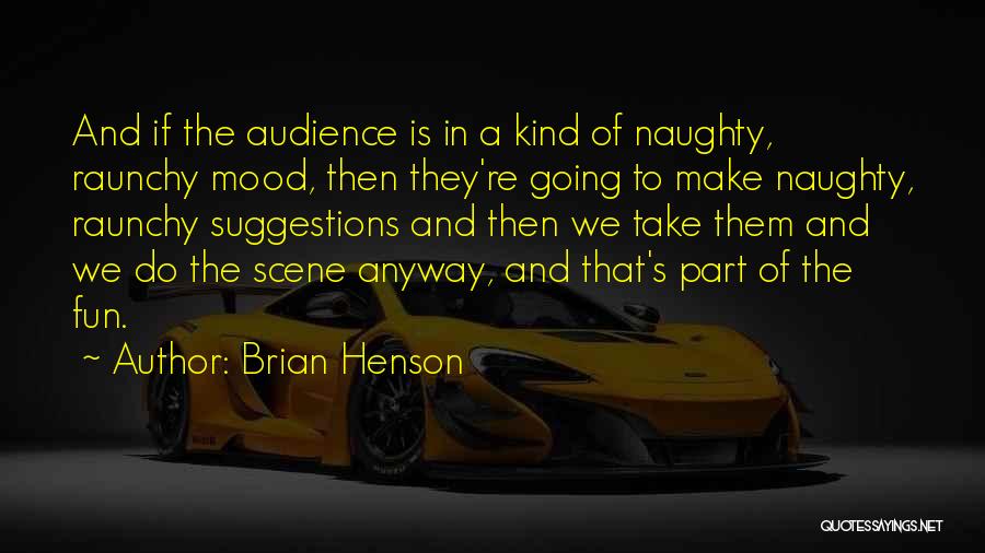 Raunchy Quotes By Brian Henson