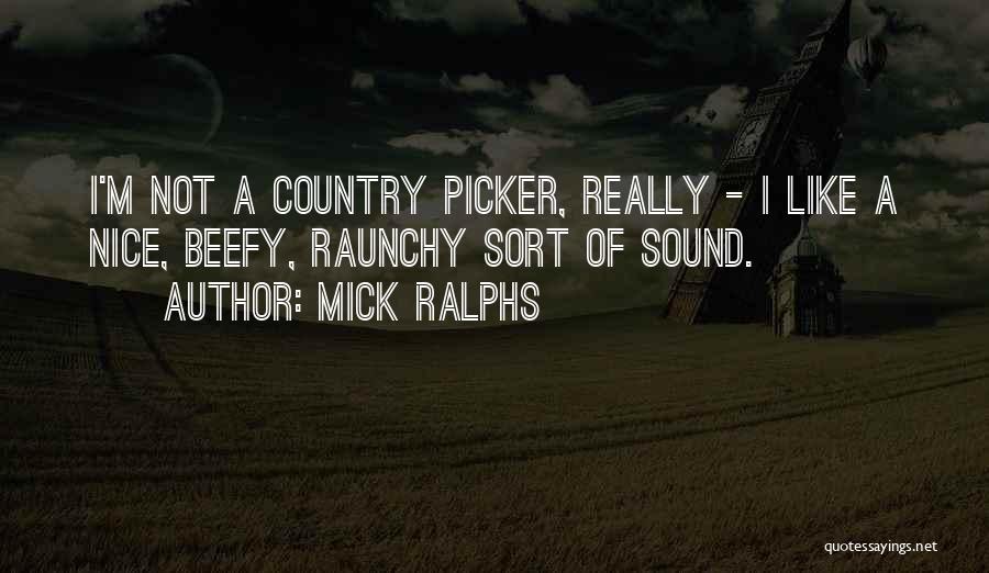 Raunchy Quotes By Mick Ralphs
