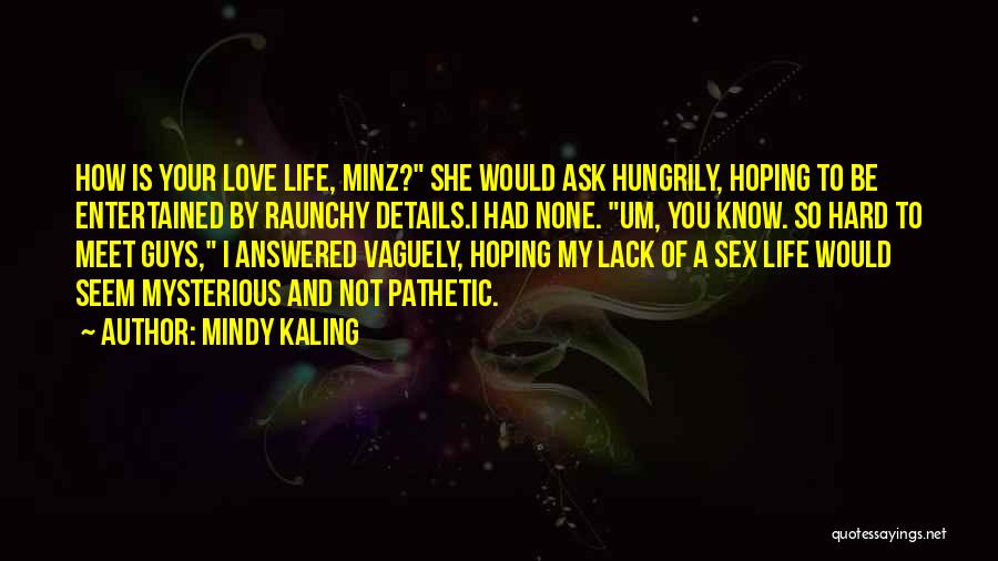 Raunchy Quotes By Mindy Kaling