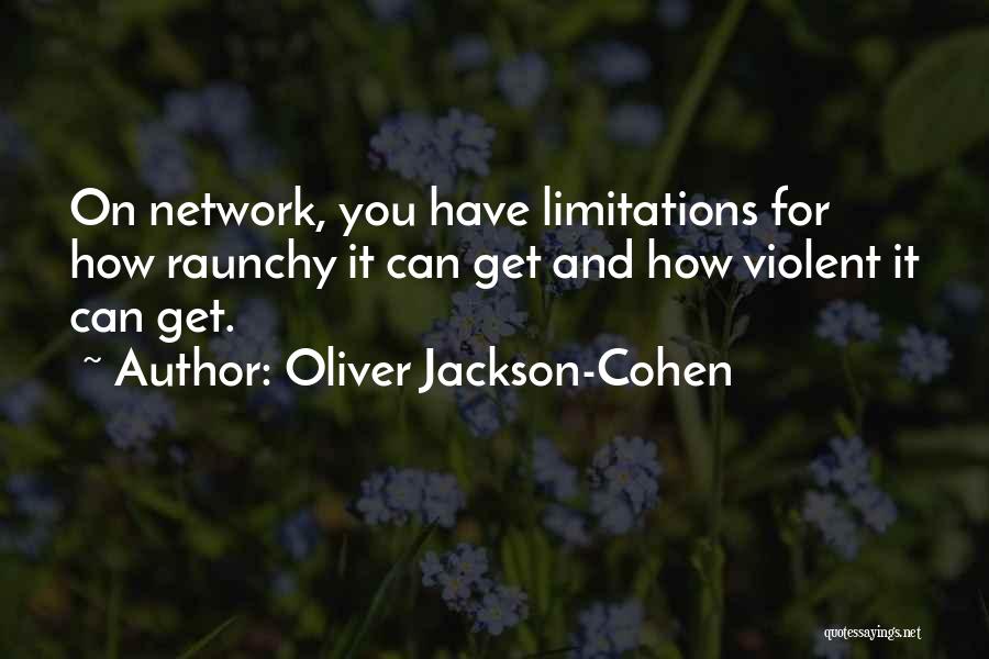 Raunchy Quotes By Oliver Jackson-Cohen