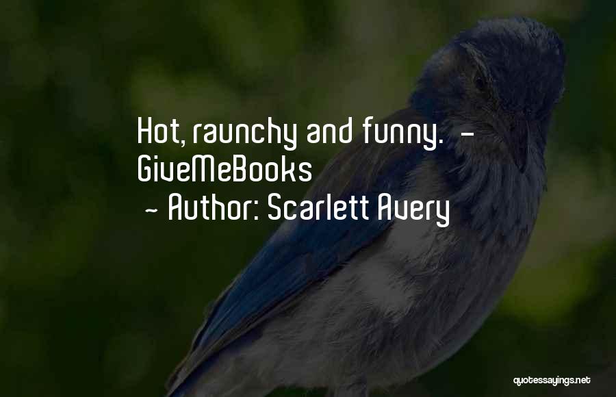 Raunchy Quotes By Scarlett Avery