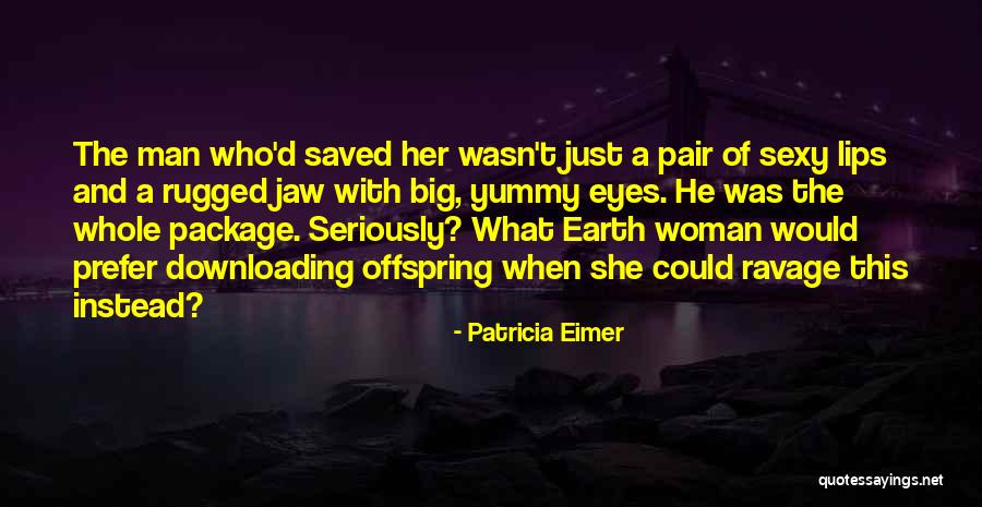 Ravage You Quotes By Patricia Eimer Ravage You Quotes By Patricia Eimer