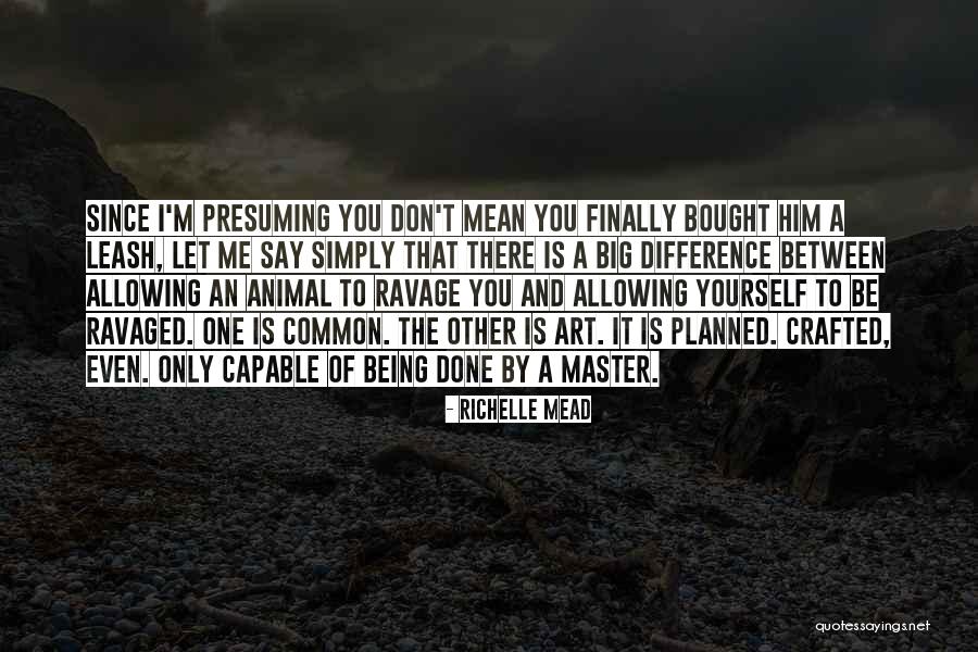 Ravage You Quotes By Richelle Mead Ravage You Quotes By Richelle Mead