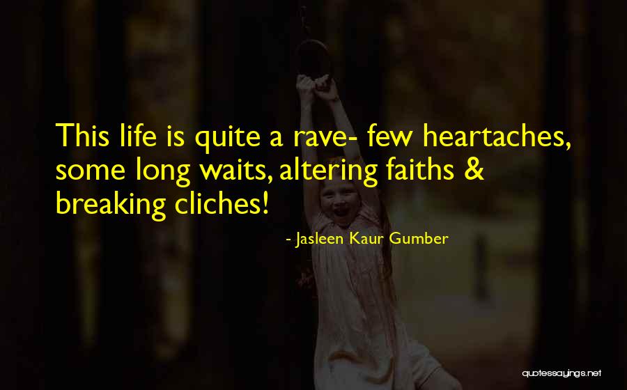 Rave Life Quotes By Jasleen Kaur Gumber Rave Life Quotes By Jasleen Kaur Gumber