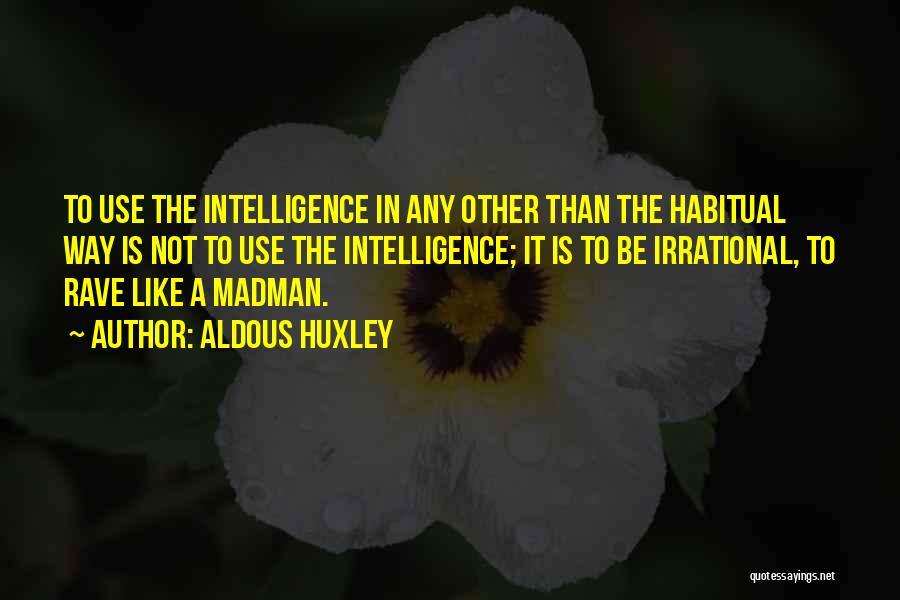 Rave Quotes By Aldous Huxley