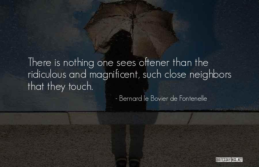 Ravelston Woods Quotes By Bernard Le Bovier De Fontenelle Ravelston Woods Quotes By Bernard Le Bovier De Fontenelle