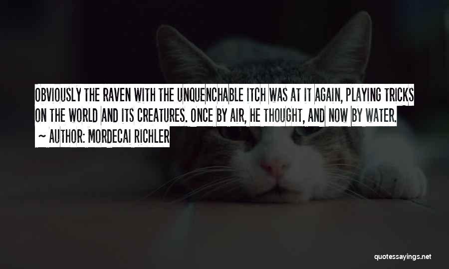 Ravens Quotes By Mordecai Richler