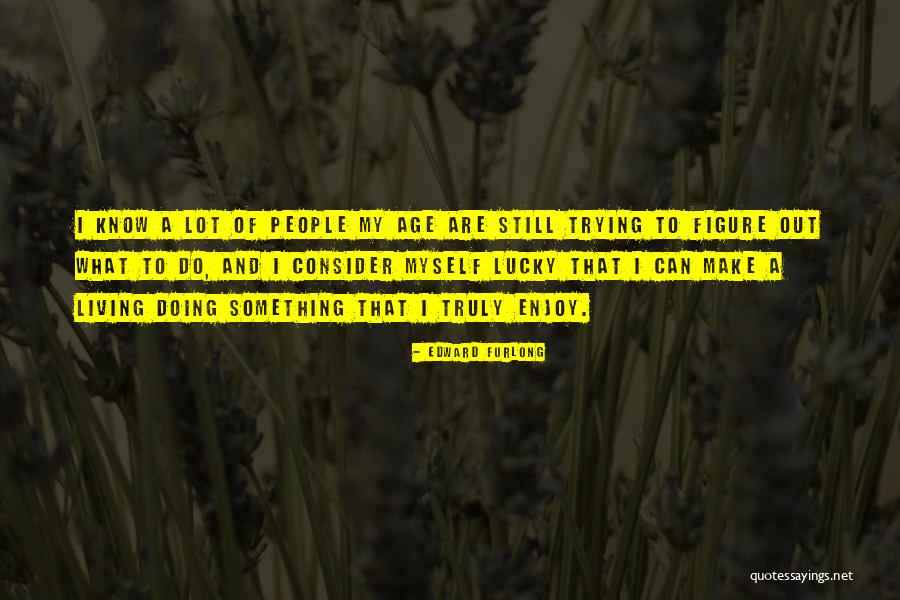 Ravensthorpe Miniatures Quotes By Edward Furlong Ravensthorpe Miniatures Quotes By Edward Furlong