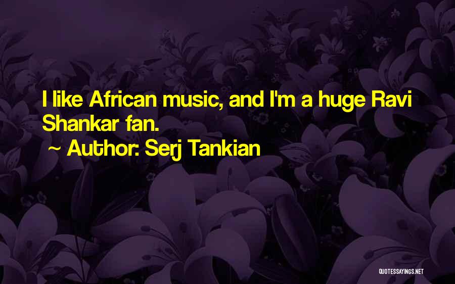 Ravi Shankar Music Quotes By Serj Tankian