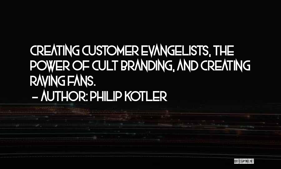 Raving Fans Quotes By Philip Kotler