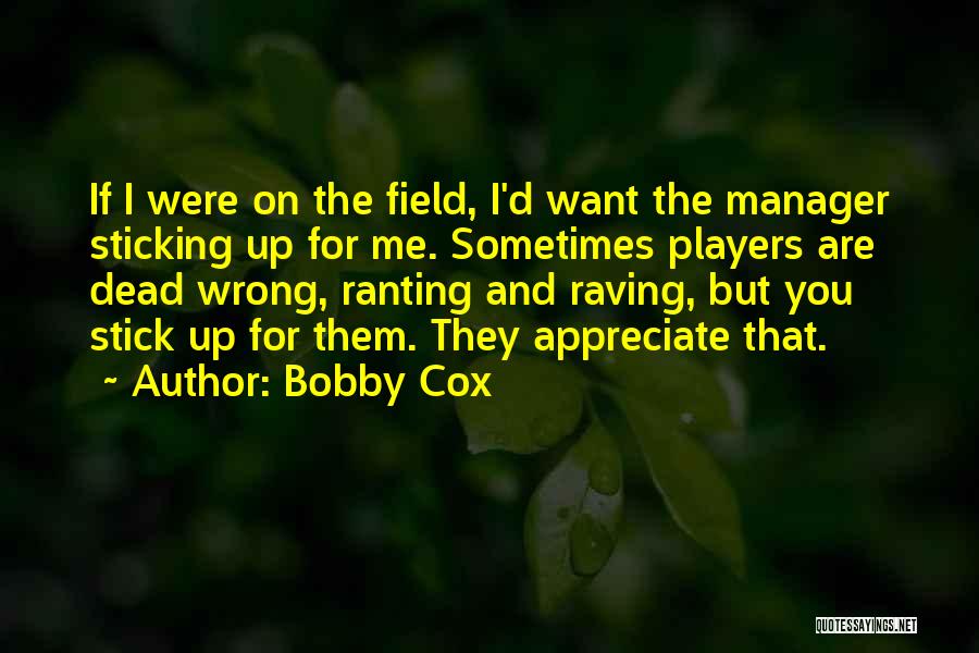 Raving Quotes By Bobby Cox