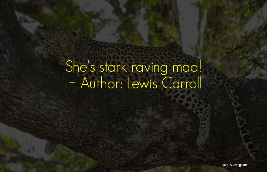 Raving Quotes By Lewis Carroll