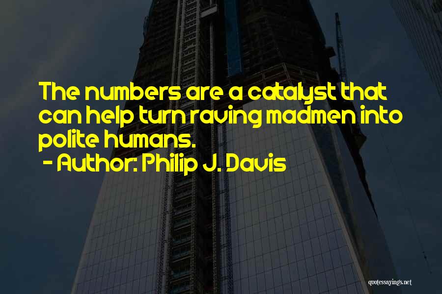 Raving Quotes By Philip J. Davis