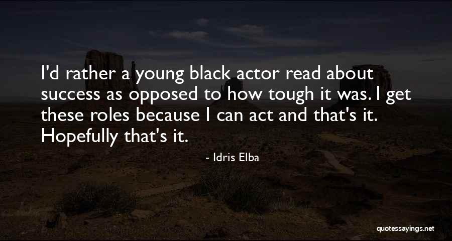 Ravoux Inn Quotes By Idris Elba Ravoux Inn Quotes By Idris Elba