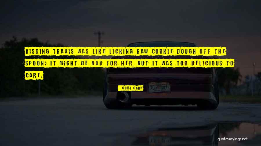Raw Cookie Dough Quotes By Codi Gary Raw Cookie Dough Quotes By Codi Gary