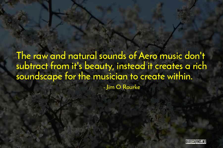 Raw For Beauty Quotes By Jim O Rourke Raw For Beauty Quotes By Jim O Rourke