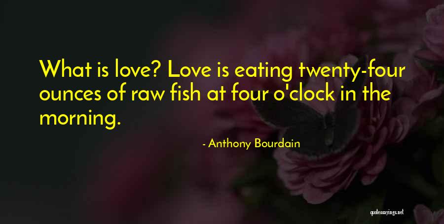 Raw Love Quotes By Anthony Bourdain