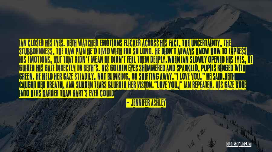 Raw Love Quotes By Jennifer Ashley Raw Love Quotes By Jennifer Ashley