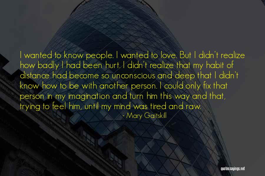 Raw Love Quotes By Mary Gaitskill Raw Love Quotes By Mary Gaitskill