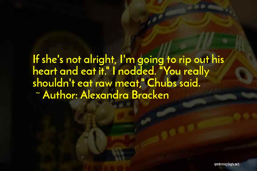 Raw Meat Quotes By Alexandra Bracken
