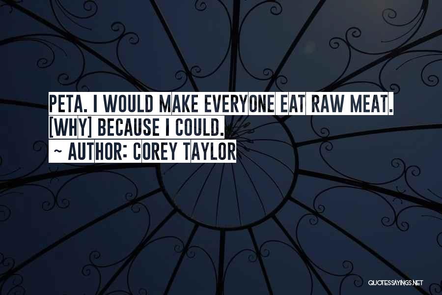 Raw Meat Quotes By Corey Taylor