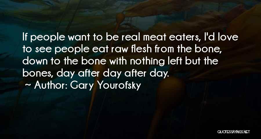 Raw Meat Quotes By Gary Yourofsky