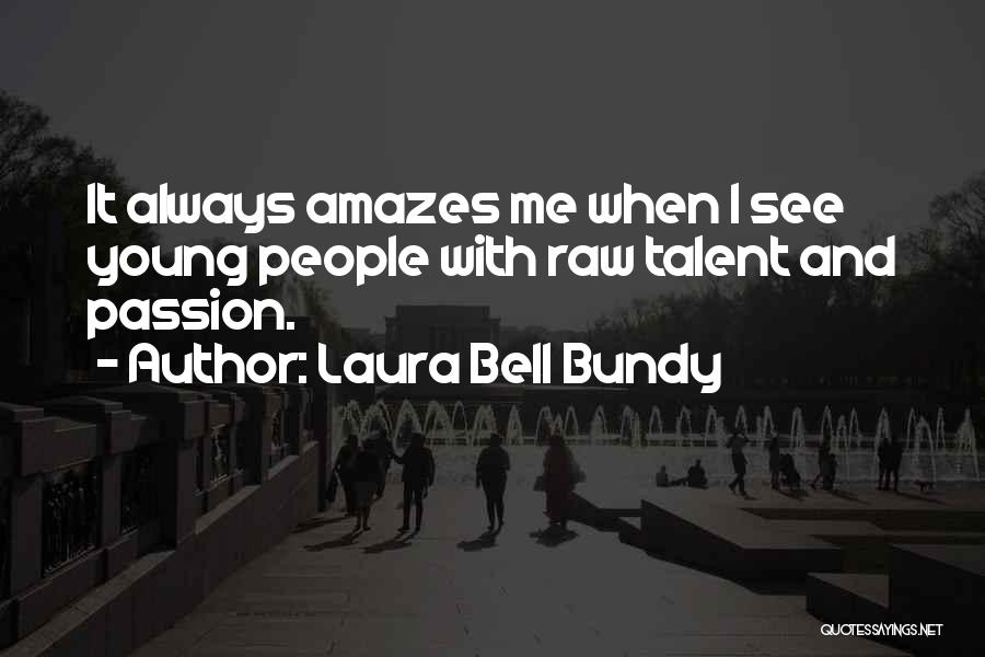 Raw Passion Quotes By Laura Bell Bundy