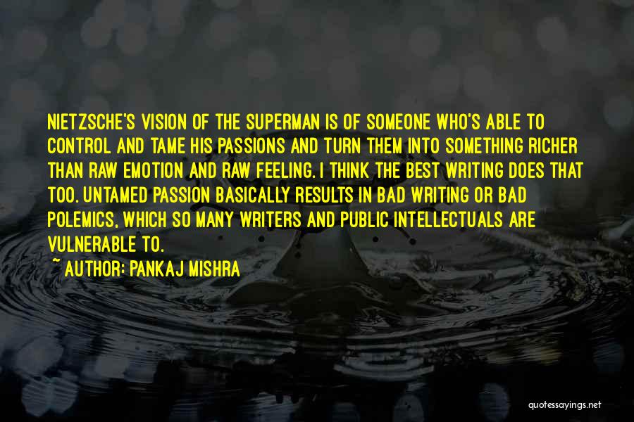 Raw Passion Quotes By Pankaj Mishra