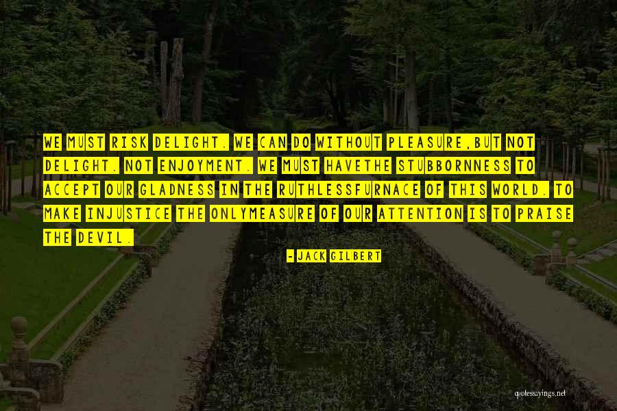 Raw Skincare Ambiaty Quotes By Jack Gilbert Raw Skincare Ambiaty Quotes By Jack Gilbert