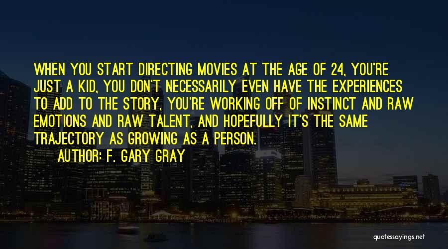 Raw Talent Quotes By F. Gary Gray