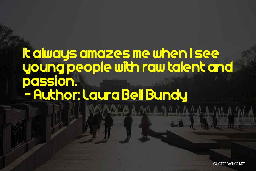 Raw Talent Quotes By Laura Bell Bundy