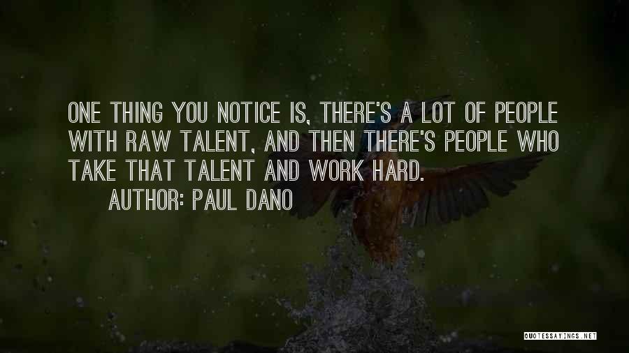 Raw Talent Quotes By Paul Dano