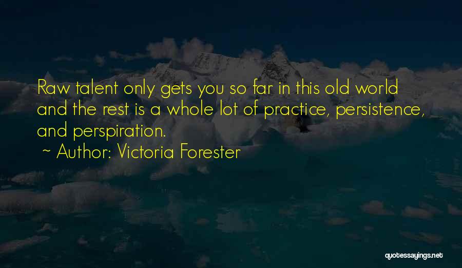 Raw Talent Quotes By Victoria Forester