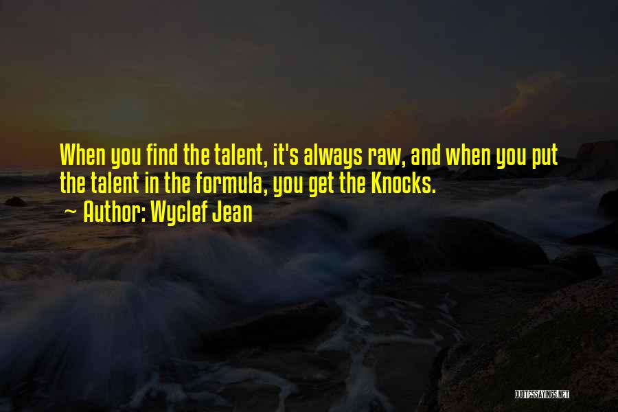 Raw Talent Quotes By Wyclef Jean