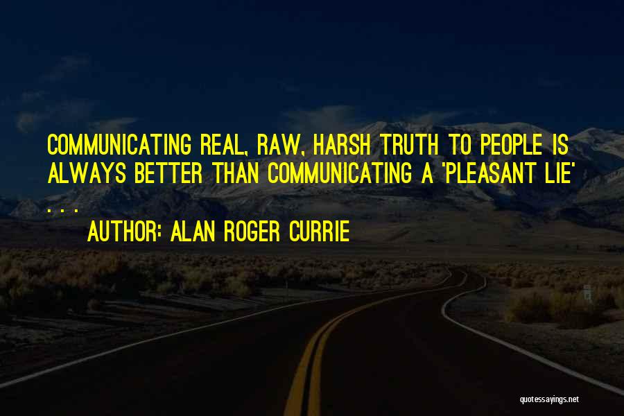 Raw Truth Quotes By Alan Roger Currie