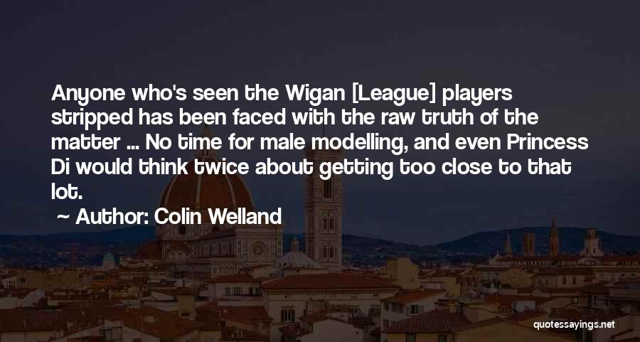 Raw Truth Quotes By Colin Welland