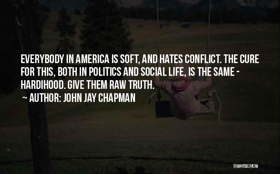 Raw Truth Quotes By John Jay Chapman