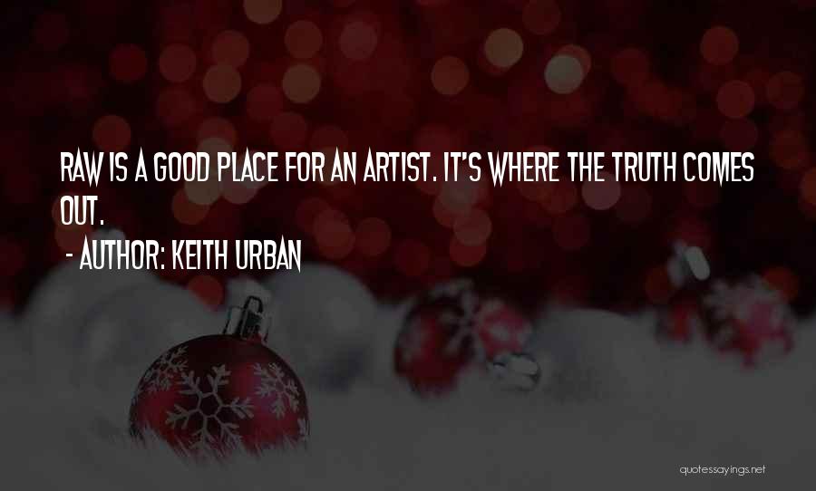 Raw Truth Quotes By Keith Urban