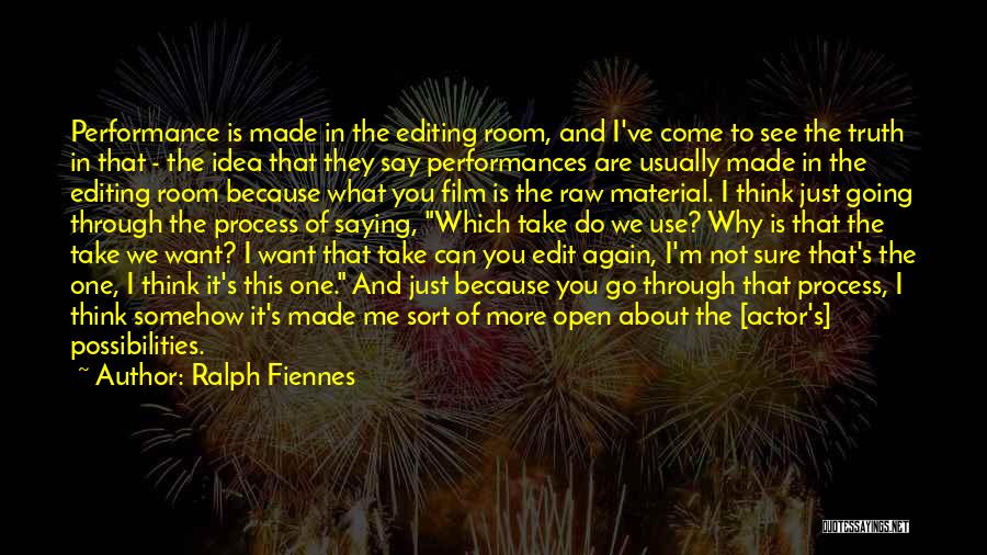 Raw Truth Quotes By Ralph Fiennes