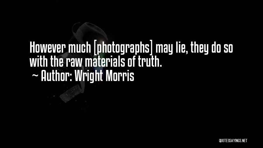 Raw Truth Quotes By Wright Morris