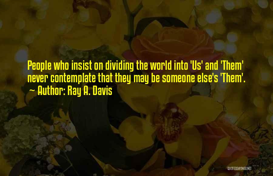 Ray A. Davis Quotes 1393809