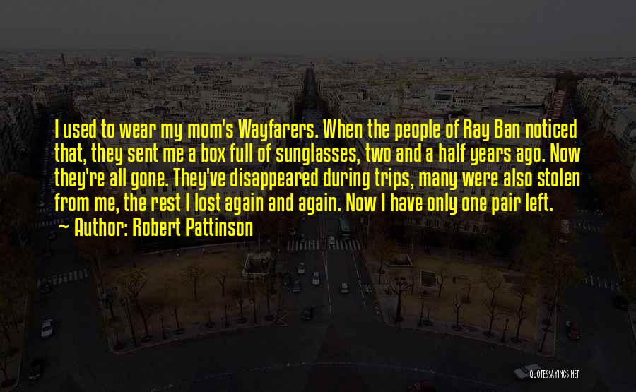 Ray Ban Quotes By Robert Pattinson