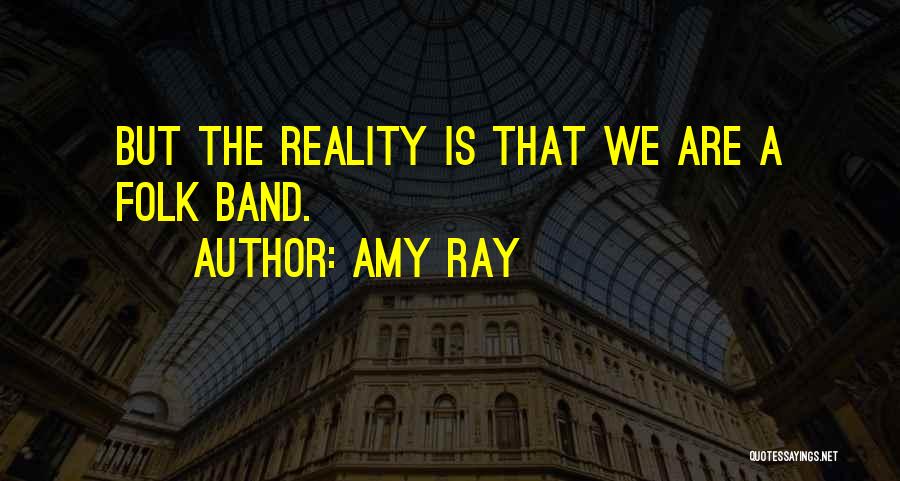 Ray Band Quotes By Amy Ray