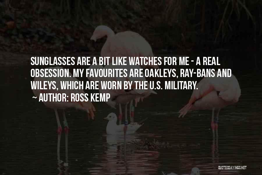 Ray Bans Quotes By Ross Kemp